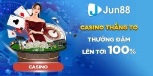 Các chương trình khuyến mãi khi chơi Casino Jun88