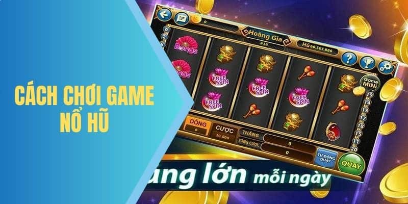 Jun88 hướng dẫn cách chơi game nổ hũ thắng lớn