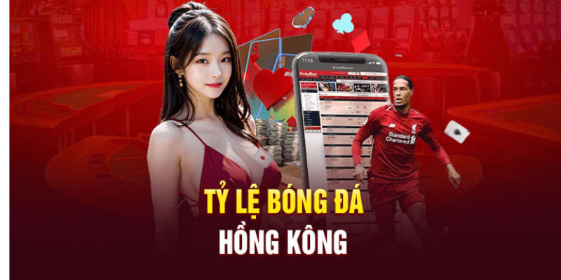 Tỷ lệ cược Hồng Kông là gì?