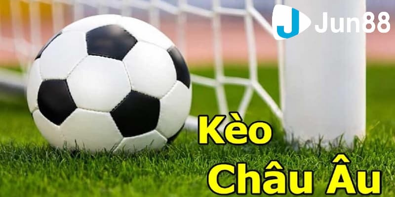 Kèo châu Âu là gì?