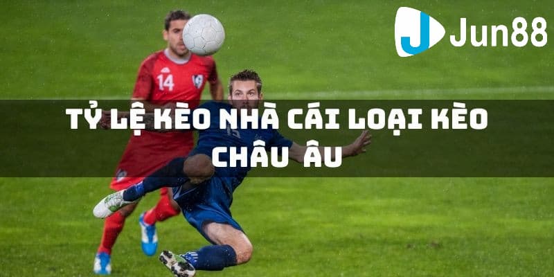 Ví dụ và cách đọc về kèo châu Âu