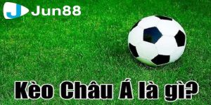 Khám phá kèo châu Á là gì?