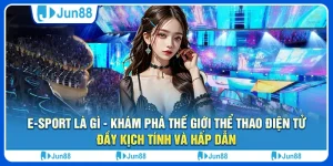 e-sport-la-gi-kham-pha-the-gioi-the-thao-dien-tu-day-kich-tinh-va-hap-dan