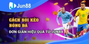cach-soi-keo-bong-da-don-gian-hieu-qua-tu-jun88