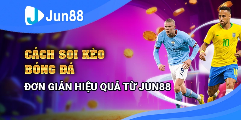 cach-soi-keo-bong-da-don-gian-hieu-qua-tu-jun88