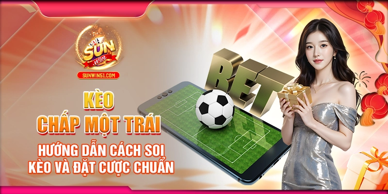 keo-chap-mot-trai-huong-dan-cach-soi-keo-va-dat-cuoc-chuan
