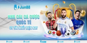 Nhà cái cá cược quốc tế uy tín Jun88 – Lựa chọn số 1 cho cược thủ