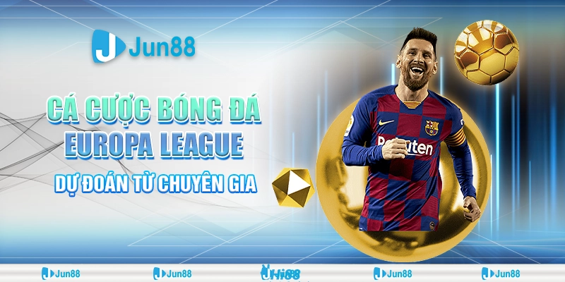 Cá Cược Bóng Đá Europa League – Dự Đoán Từ Chuyên Gia
