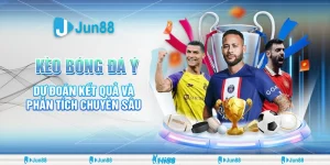 Kèo bóng đá Ý hôm nay: Nhận định, soi kèo chuẩn xác từ chuyên gia tại Jun88