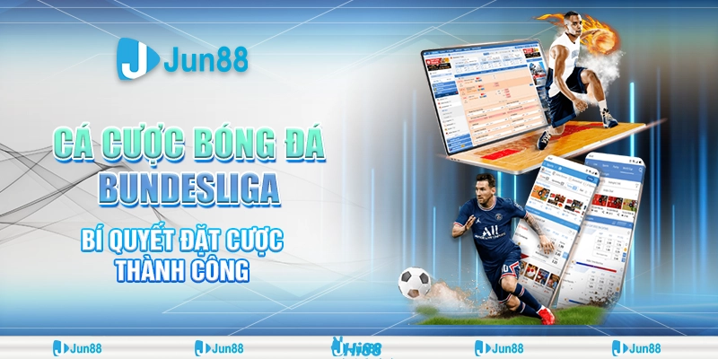 Cá cược bóng đá Bundesliga: Bí quyết thắng lớn từ cao thủ Jun88