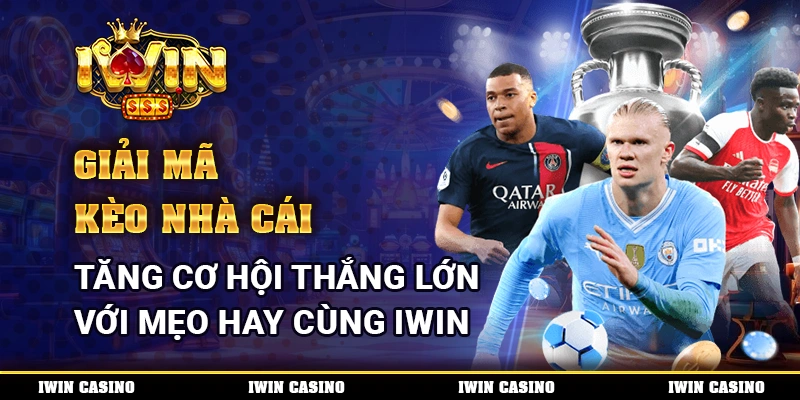 Giải mã kèo nhà cái, tăng cơ hội thắng lớn với mẹo hay cùng IWIN