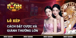 Lô Kép - Cách Đặt Cược Và Giành Thưởng Lớn Cùng Nhà Cái
