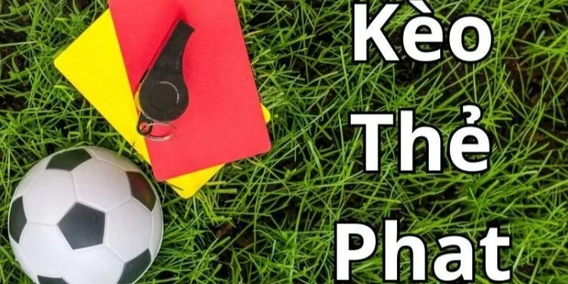 Khái quát về kèo thẻ phạt trong cá cược