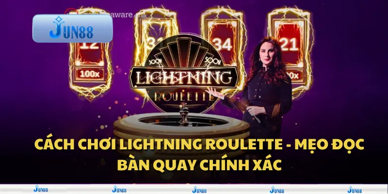 Cách chơi Lightning Roulette - Mẹo đọc bàn quay chính xác