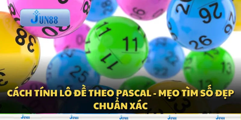 Cách tính lô đề theo Pascal - Mẹo tìm số đẹp chuẩn xác