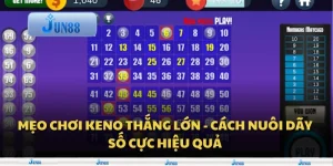 Mẹo chơi Keno thắng lớn - Cách nuôi dãy số cực hiệu quả