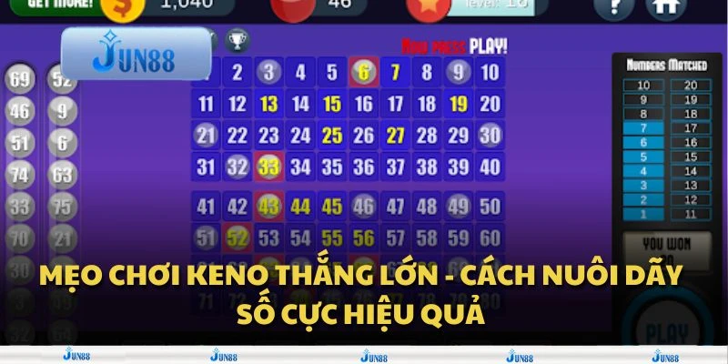 Mẹo chơi Keno thắng lớn - Cách nuôi dãy số cực hiệu quả