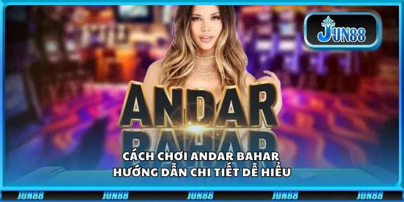 Cách chơi Andar Bahar - Hướng dẫn chi tiết dễ hiểu