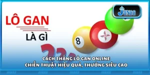 Cách thắng lô gan online: Chiến thuật hiệu quả, thưởng siêu cao
